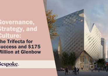 Governance, Strategy and Culture: The Trifecta for Success and $175 Million at Glenbow￼