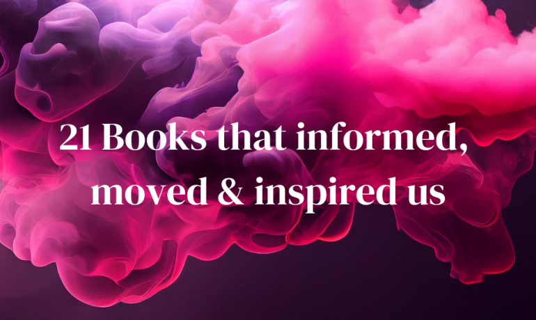 21 books that informed, moved & inspired us